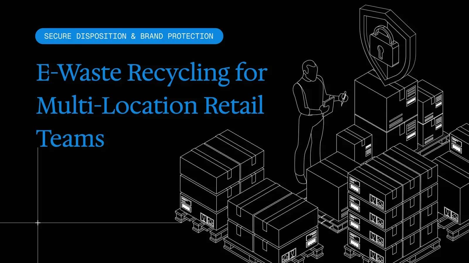 E-Waste Recycling for Multi-Location Retail Teams