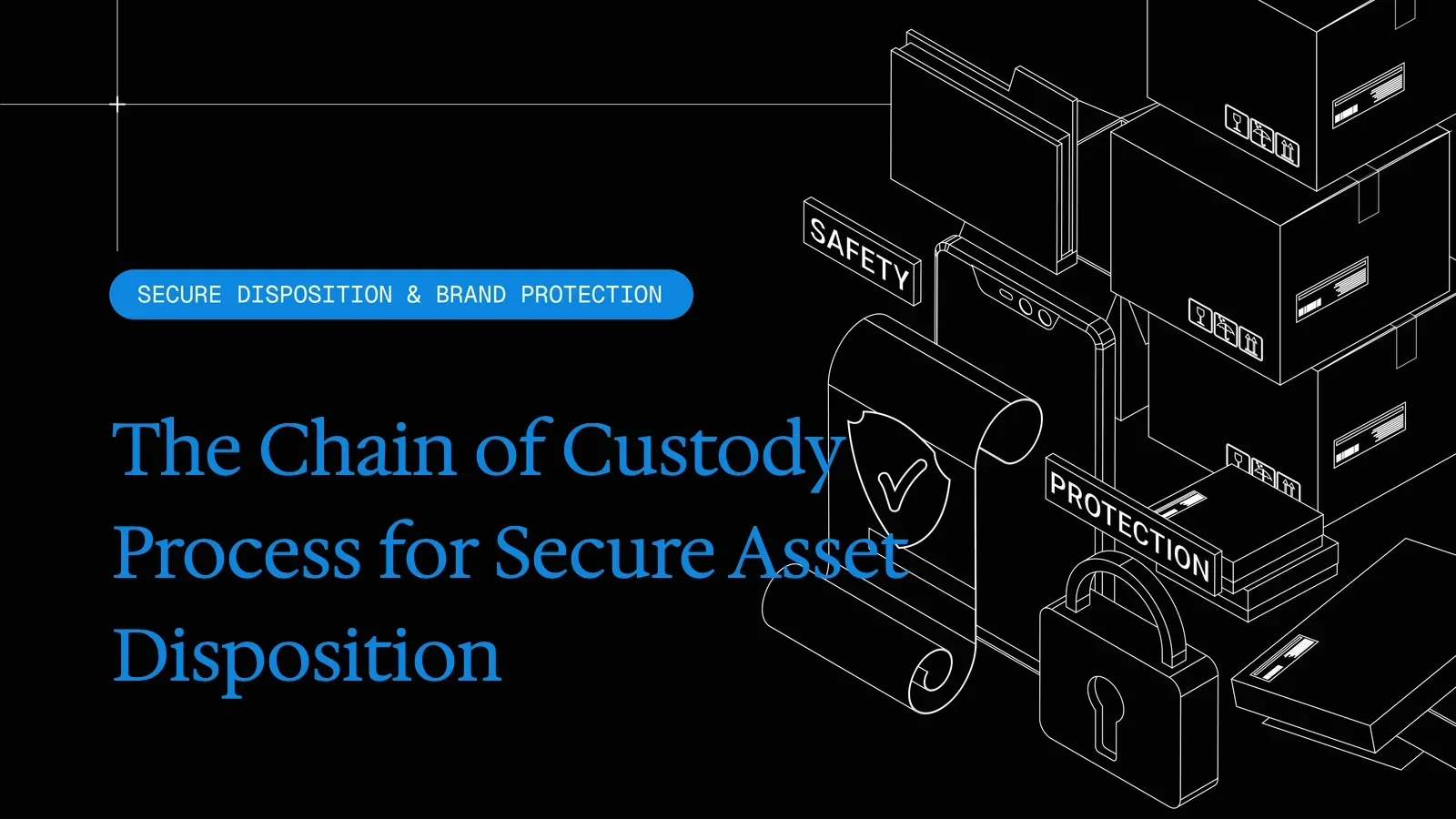 The Chain of Custody Process for Secure Asset Disposition