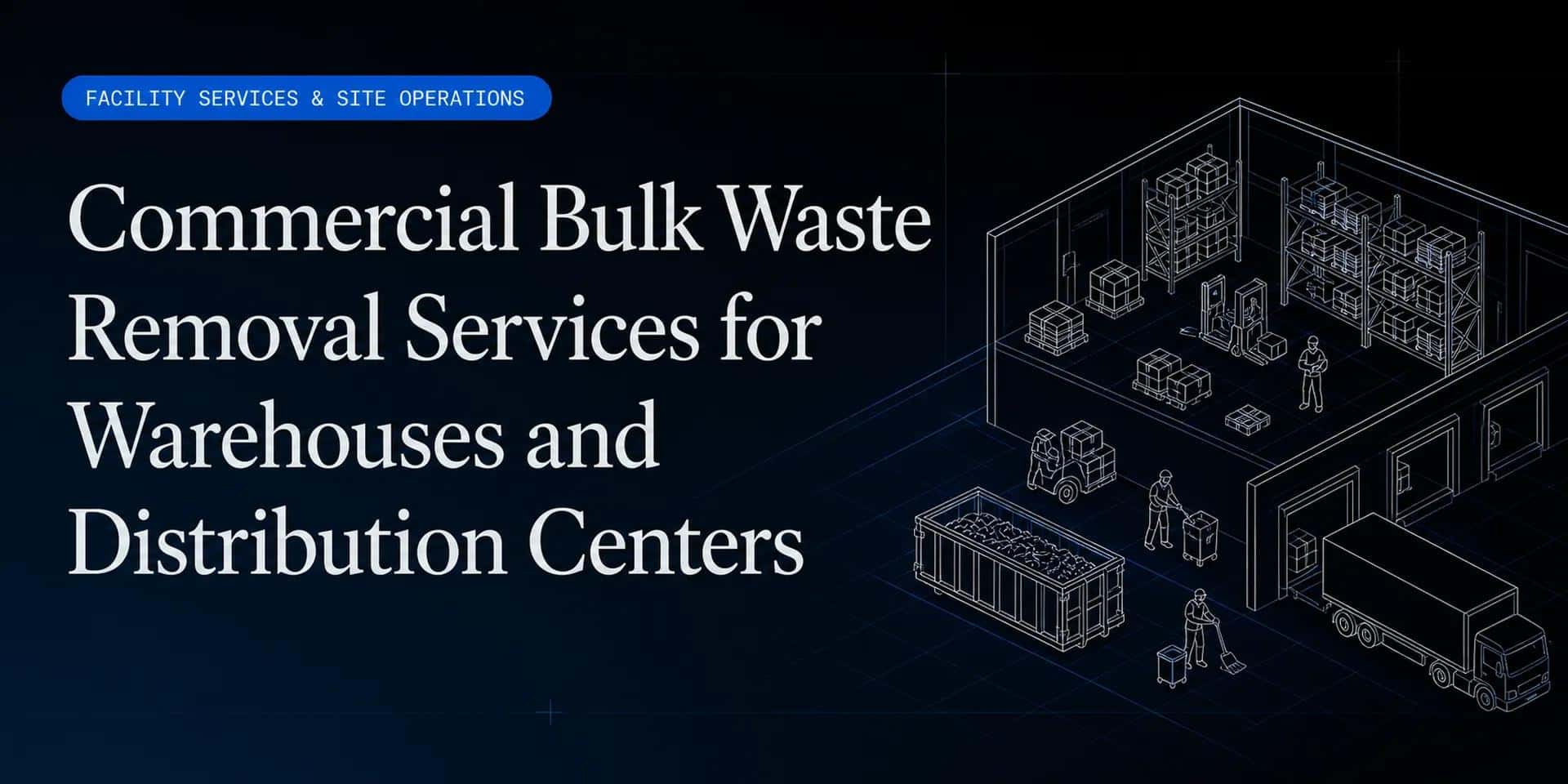 Commercial Bulk Waste Removal Services for Warehouses and Distribution Centers