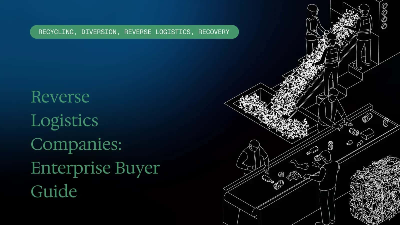 Reverse Logistics Companies: Enterprise Buyer Guide