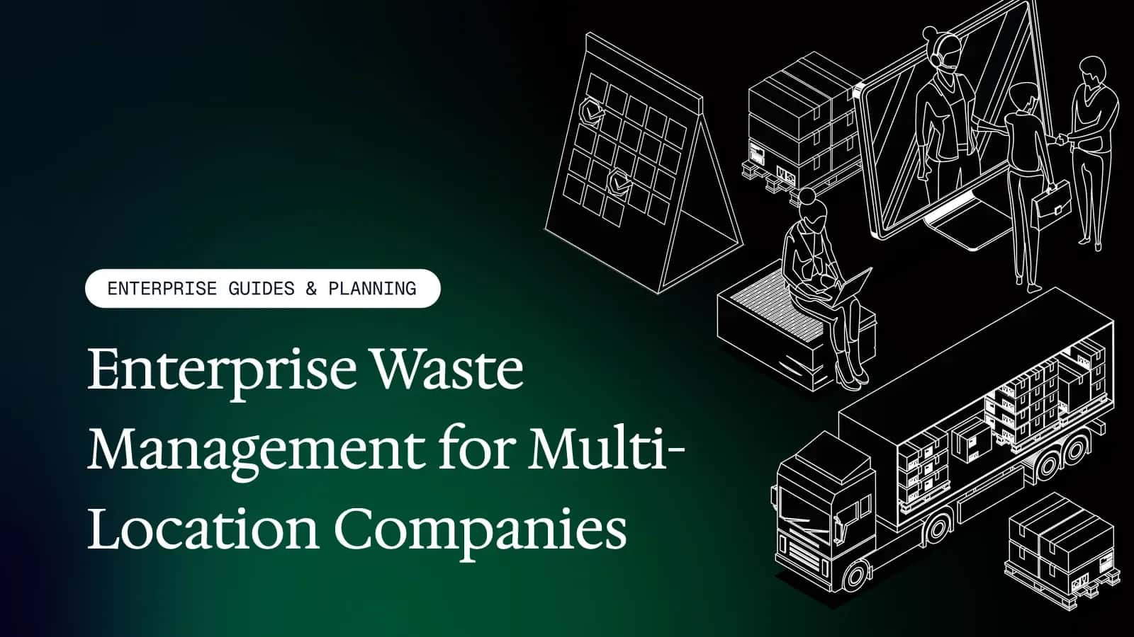 Enterprise Waste Management for Multi-Location Companies