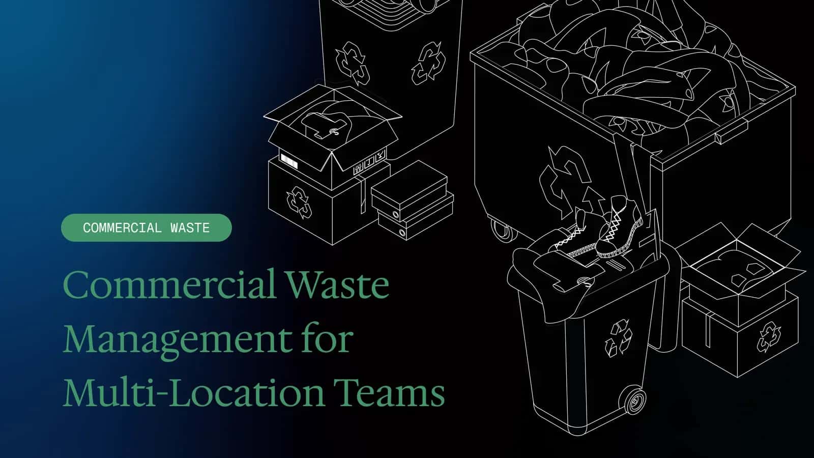 Commercial Waste Management for Multi-Location Teams
