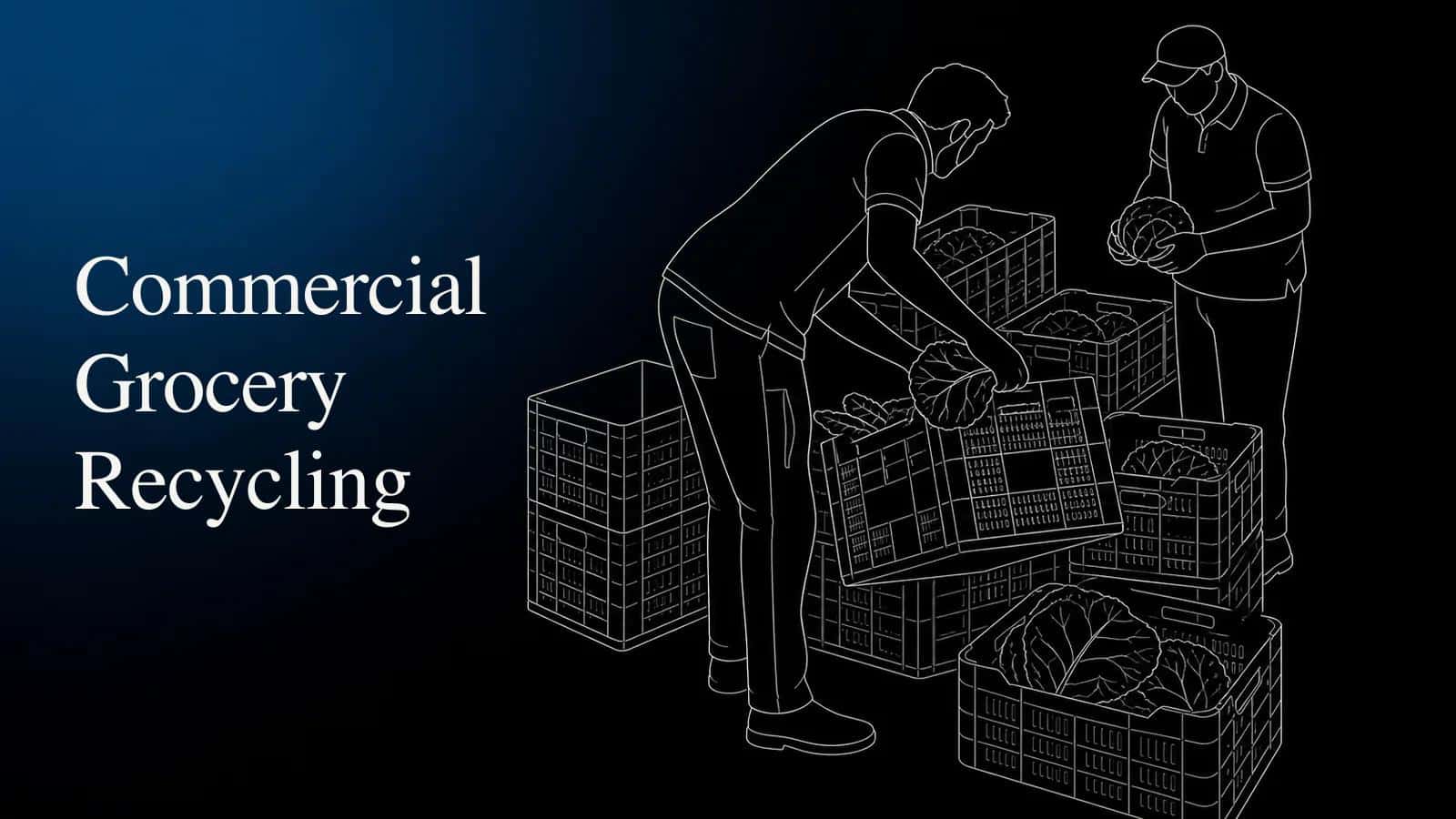 Commercial Organic Waste Recycling: A Guide for Grocery and Food Service Chains