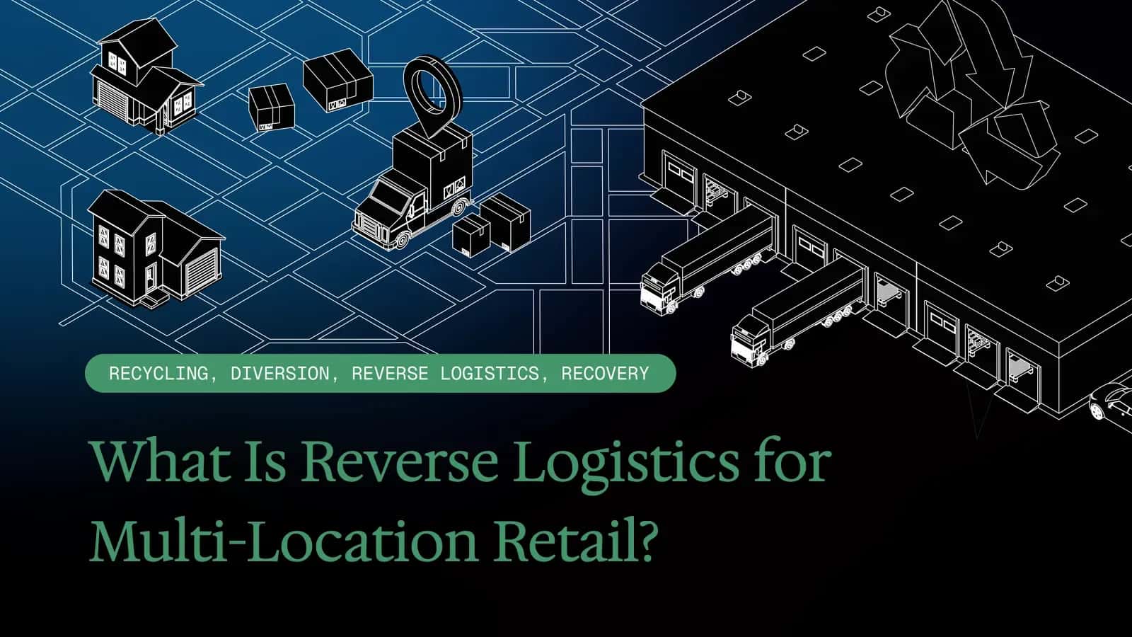 What Is Reverse Logistics for Multi-Location Retail?