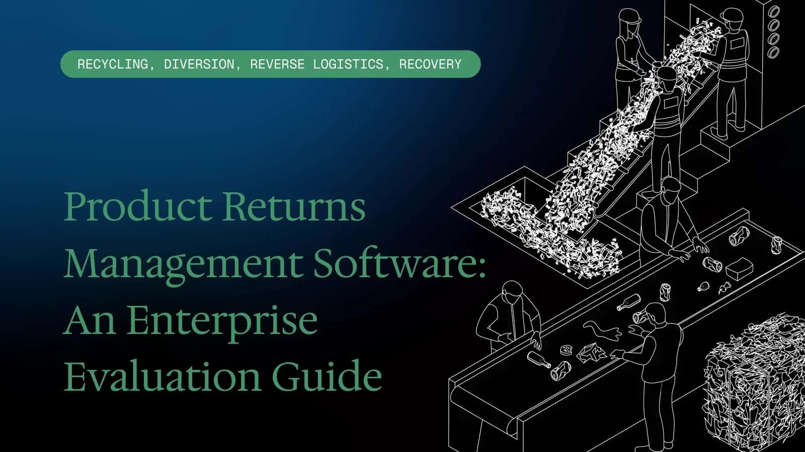 Product Returns Management Software: An Enterprise Evaluation Guide