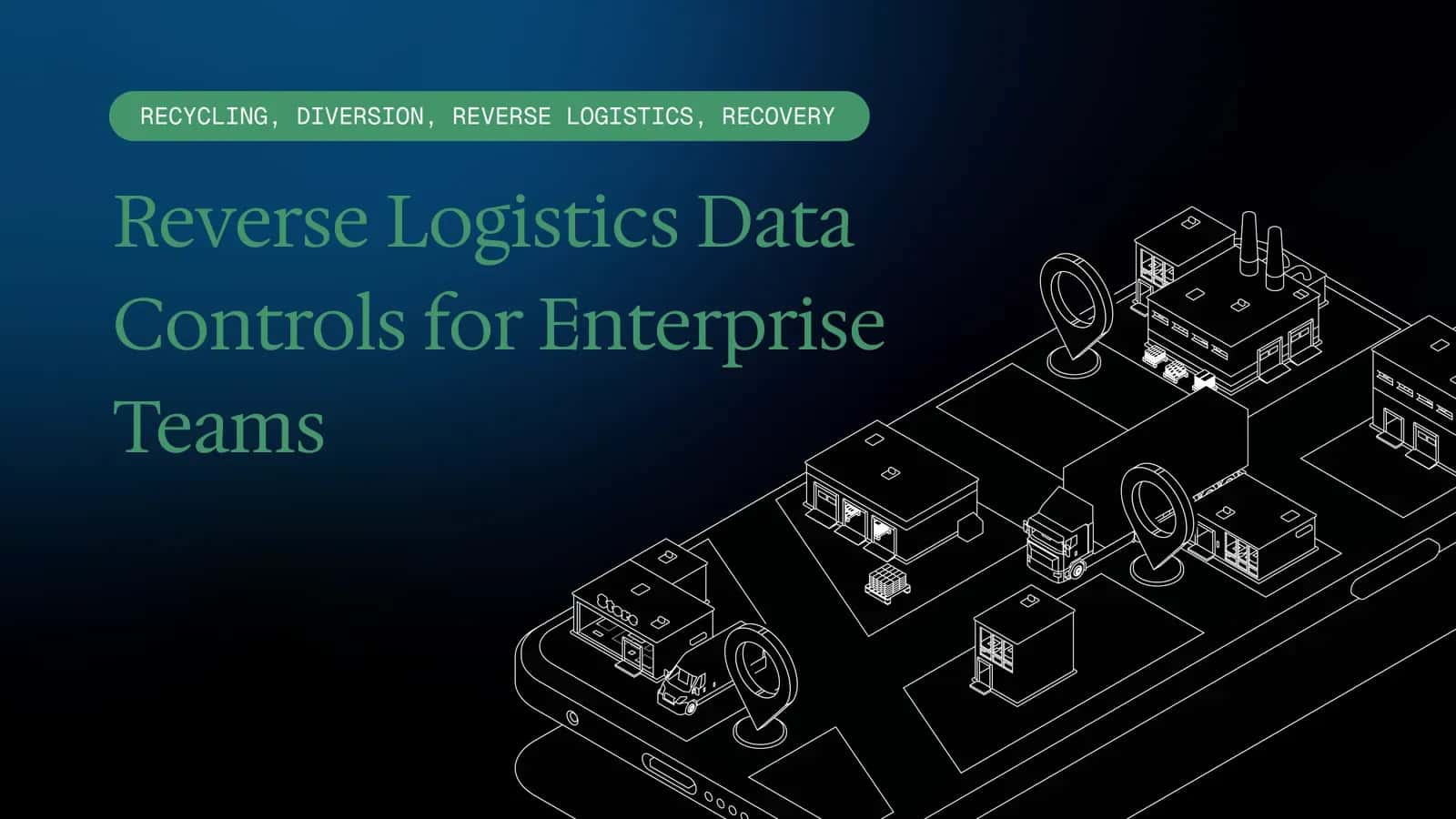 Reverse Logistics Data Controls for Enterprise Teams