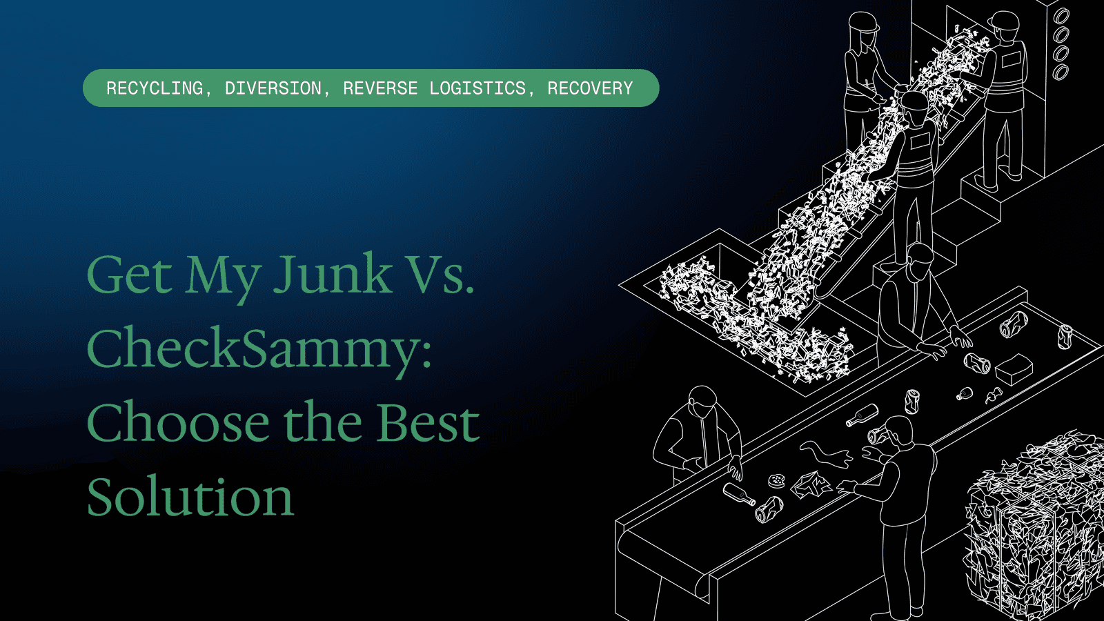 Get My Junk Vs. CheckSammy: Choose the Best Solution