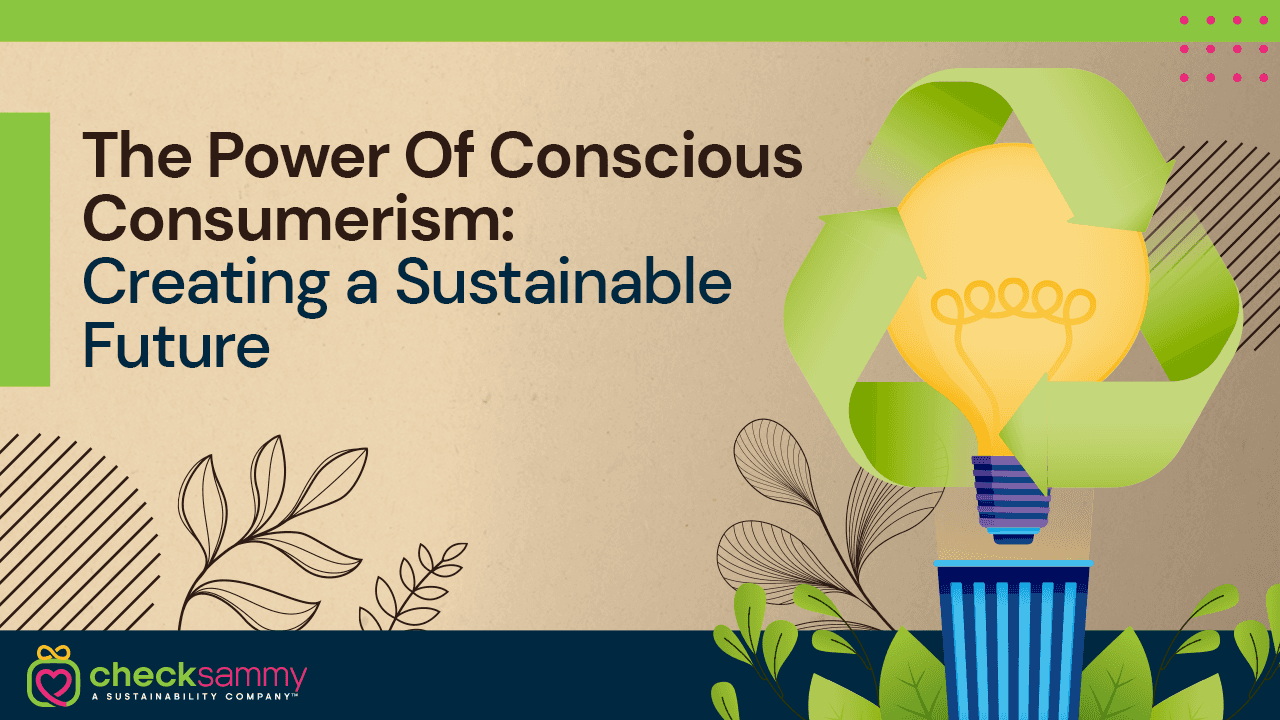 The Power Of Conscious Consumerism: Creating a Sustainable Future