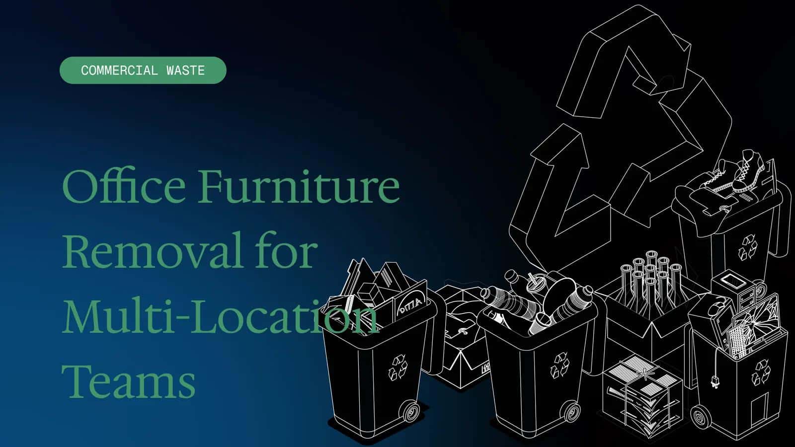 Office Furniture Removal for Multi-Location Teams